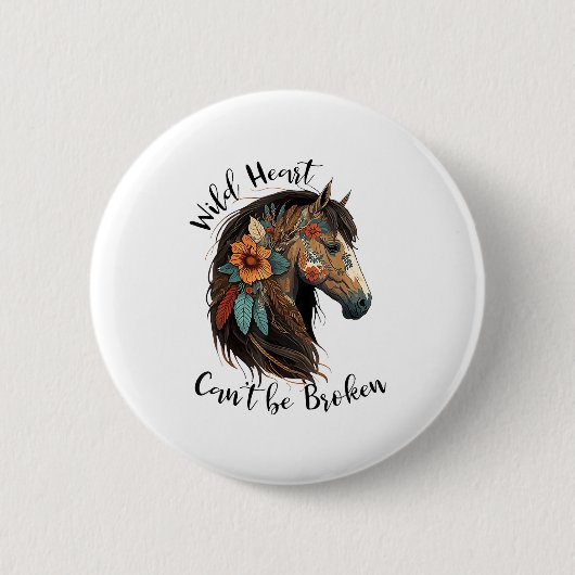 Wild Heart Can't Be Broken Pferd  Button (Vorderseite)