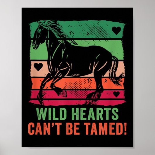 Wild Hearts Can't Be Tamed! Equestrian And Horse R Poster (Vorne)