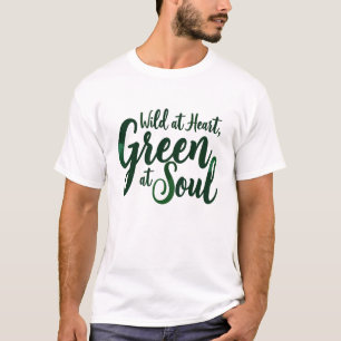 Wild im Herzen, grün im Soul T-Shirt