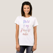 "Wild ist mein Lieblingsfarbenhemd" Teemaschine T-Shirt (Vorne ganz)