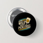 Wild nach Pickleball lustiges Pickle Ball Button (Vorne & Hinten)