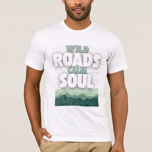 Wild Roads Calm Soul-Motivational quote T-Shirt (Vorderseite)
