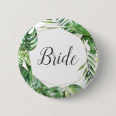 Wild Tropical Palm Bride Brautparty Button (Vorderseite)