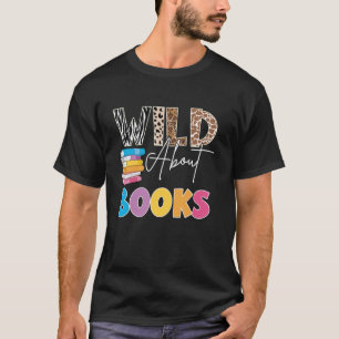 Wild über Bücher, Bücher lesen & Bücherwurm für Bü T-Shirt