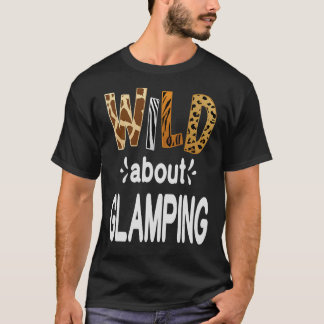 Wild über Camping Camping und Glamping T-Shirt