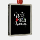 Wild über das Lernen Ornament Aus Metall (Rechts)