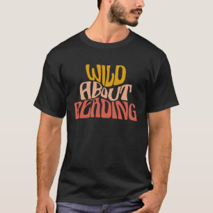 Wild über das Lesen von Büchern - Bibliothek T-Shirt