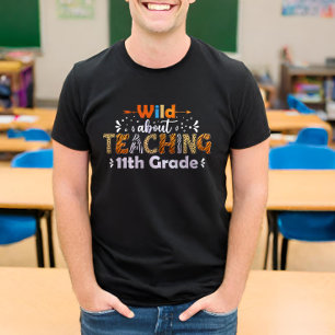 Wild über das Unterrichten des 11. Grades Funny Te T-Shirt