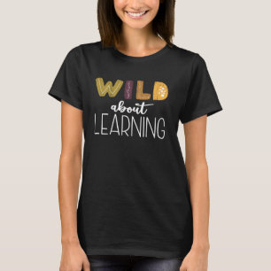 Wild über Lernen Lehrer Safari Jungle Zoo Anim T-Shirt