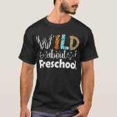 Wild über Preschool-Schüler Lehrer Funny T-Shirt (Vorderseite)