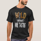 Wild über Weinverkostung Wein trinken T-Shirt (Vorderseite)