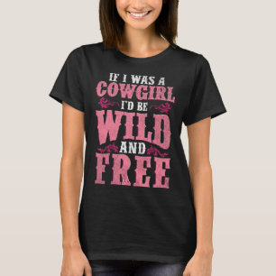 Wild und frei Cowgirl Howdy Rodeo Texas Western So T-Shirt
