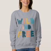 Wild und frei sweatshirt (Vorderseite)