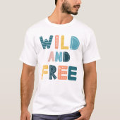 Wild und frei T-Shirt (Vorderseite)