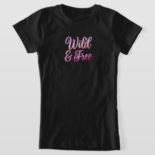 Wild und kostenlos - Fun Pink Girls T - Shirt