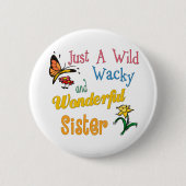 Wild Wacky Wonderful Sister Button (Vorderseite)