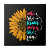 wild wie eine Blume warm wie Sonne Zitat Sonnenblu Fliese (Vorderseite)