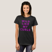 Wild wie meine Curls Curly haarisiert T-Shirt (Vorne ganz)