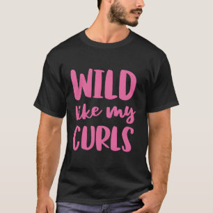Wild wie meine Curls Curly Hair T-Shirt