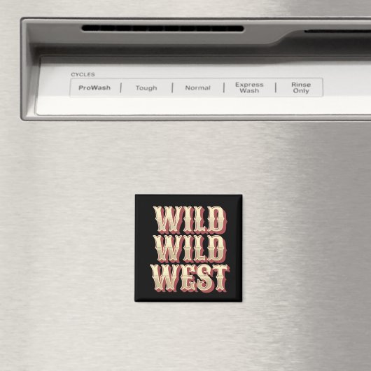 Wild Wild West Magnet (In Situ (Geschirrspüler))