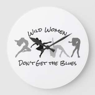 Wilde Frauen bekommen keine Blues Große Uhr