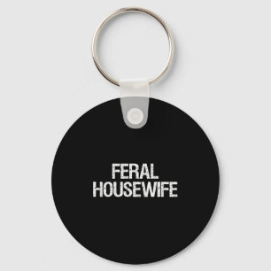 Wilde Hausfrau-Shirt Lustig Stay At Home Mom Heim Schlüsselanhänger