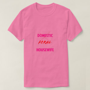 Wilde Hausfrau T-Shirt