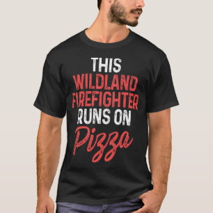 Wildland Feuerwehrmann Pizza Feuerwehrmann Feuerwe T-Shirt