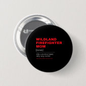 Wildland Firefighter-Mama Definition für Firemen F Button (Vorne & Hinten)