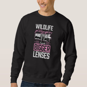 Wildlife-Fotografen haben größere Objektive Witz P Sweatshirt