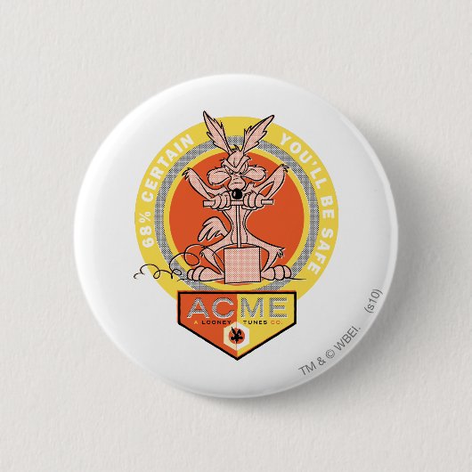 WILE E. COYOTE™ Acme - 68% Gewiss, Sie sind sicher Button (Vorderseite)