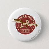 Wile E. Coyote Genius Button (Vorderseite)