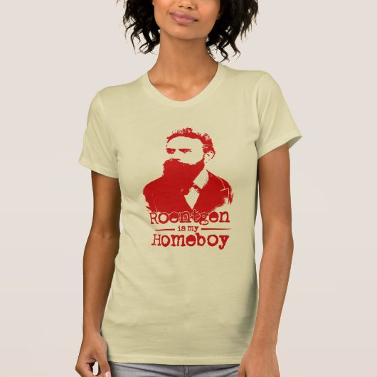 Wilhelm Rontgen ist mein Homeboy T-Shirt (Vorderseite)