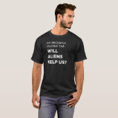 Will Aliens Help Us T-Shirt (Vorne ganz)