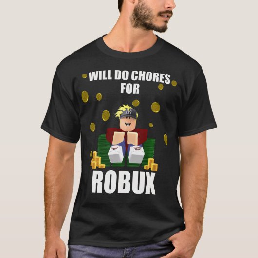 Will Chores für Robux Computer Video Game Funny T-Shirt (Vorderseite)