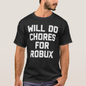 Will Chores für Robux - Funny Gaming Video Game T-Shirt (Vorderseite)