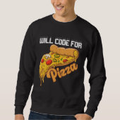 Will Code For Pizza Code Software Programmer Codin Sweatshirt (Vorderseite)