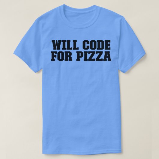 Will Code für Pizza Funny für sie für ihn 35665932 T-Shirt (Design vorne)