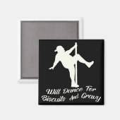 Will Dance for Biscuits & Gravy # Magnet (Vorderseite/Rückseite)