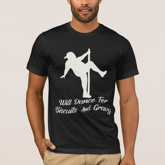 Will Dance for Biscuits & Gravy # T-Shirt (Vorderseite)