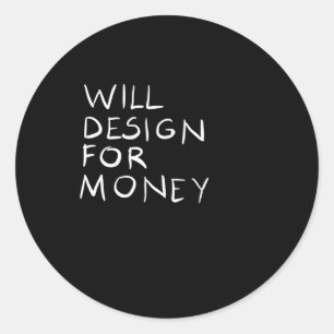 Will Design für Geld Runder Aufkleber