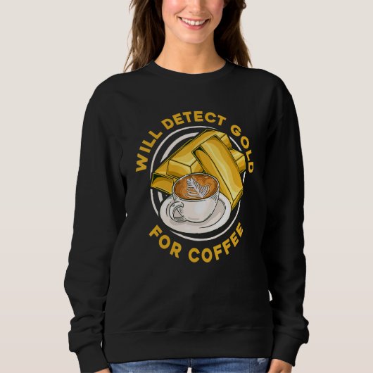 Will Detect Gold For Coffee  Prospect Aurum Gold M Sweatshirt (Vorderseite)