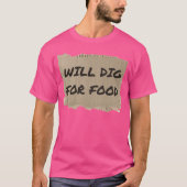 WILL DIG FOR FOOD friends T-Shirt (Vorderseite)