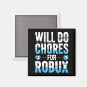 Will Do Chores For Robux Funny Gamer Video Game No Magnet (Vorderseite/Rückseite)