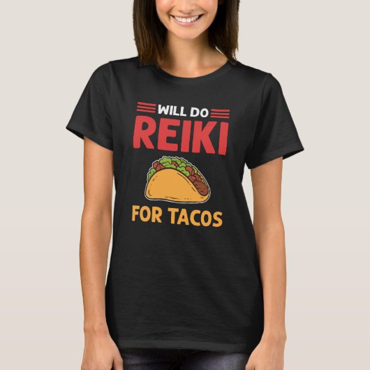 Will Do Reiki For Tacos Lightworker Reiki Practiti T-Shirt (Vorderseite)