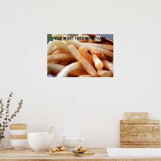 Will du Fries damit? Poster (Küche)