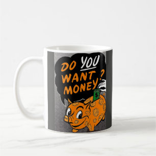 Will du Geld? Kaffeetasse