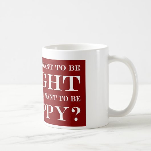 Will du, recht oder glücklich zu sein? 006 kaffeetasse (Rechts)