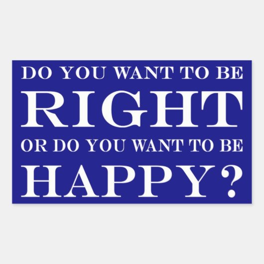 Will du, recht oder glücklich zu sein? 028 rechteckiger aufkleber (Vorderseite)