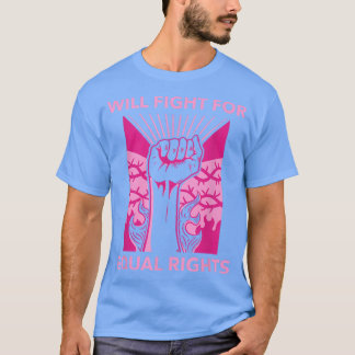 Will Fight For Equal Rights Social Activism 6251 T-Shirt